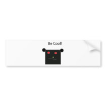 Be Cool Bumper Sticker