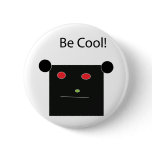 Be Cool Pinback Buttons
