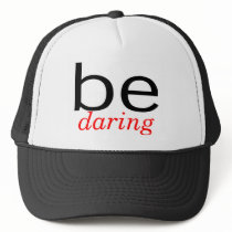 Be Daring hats by TeeZazzle Be Daring hats