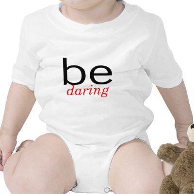 Be Daring Shirt by CelebrationZazzle