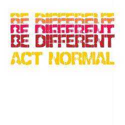 Be Different,Act Normal shirt