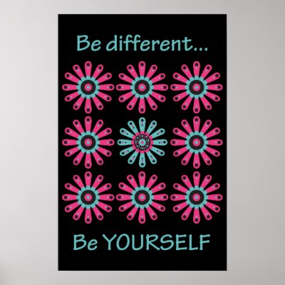 Be different... Be yourself Poster by CreationsAimelle