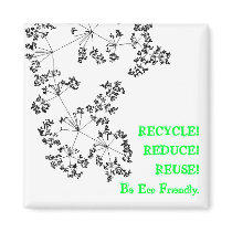 BE ECO FRIENDLY! Recycle, reduce, reuse! [magnent] magnets