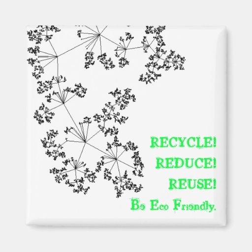 BE ECO FRIENDLY! Recycle, reduce, reuse! [magnent] Magnet