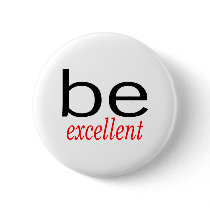 Be Excellent Buttons
