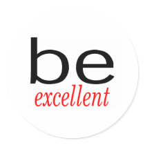 Be Excellent Sticker