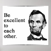 Be Excellent To Each Other Posters
