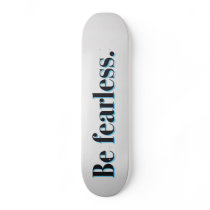 Be fearless skateboard decks