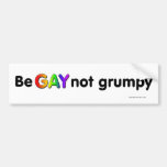 Be Gay, Not Grumpy bumper stickers