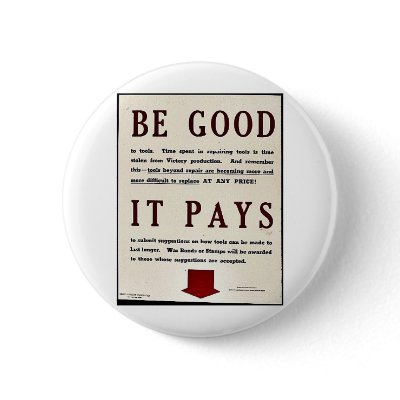 Be Good It Pays Button by ww2posters