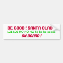 BE GOOD ! SANTA CLAUS ON BOARD ! BUMPER STICKERS