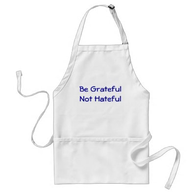 Be Grateful Not Hateful Apron by ingasi
