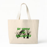 Be Green on Halloween Bag