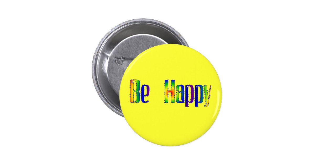 Be Happy Button | Zazzle