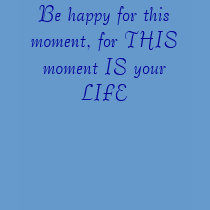 Be happy for this moment, for THIS moment IS yo... t-shirts