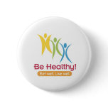 BE HEALTHY!!! PINBACK BUTTONS