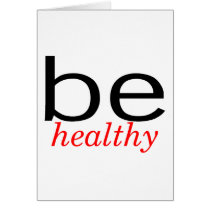 Be Healthy cards by TeeZazzle Be Healthy cards