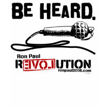 Be Heard Ron Paul Revolution Shirt