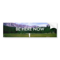 BE HERE NOW bumper stickers by marsblue BE HERE NOW bumper stickers