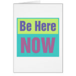 Be Here NOW Card