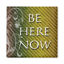 BE HERE NOW magnets by semas87 BE HERE NOW magnets