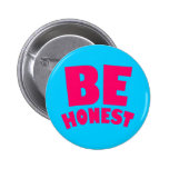 Be Honest Pinback Button