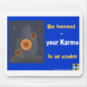 Be honest - your Karma is at stake mousepads by ten3design Be honest - your Karma is at stake mousepads