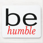 Be Humble Be Humble