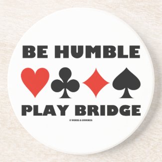 Be Humble Play Bridge (Four Card Suits) Drink Coaster