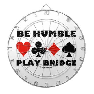 Be Humble Play Bridge (Four Card Suits) Dart Boards