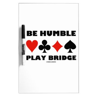 Be Humble Play Bridge (Four Card Suits) Dry-Erase Whiteboard