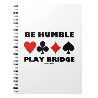 Be Humble Play Bridge (Four Card Suits) Note Books