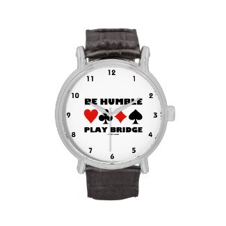 Be Humble Play Bridge (Four Card Suits) Watch