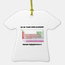 Be In Your Own Element Think Periodically Christmas Ornaments