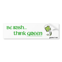 Be Irish Think Green Bumper Sticker bumper stickers by grnknight Be Irish Think Green Bumper Sticker bumper stickers