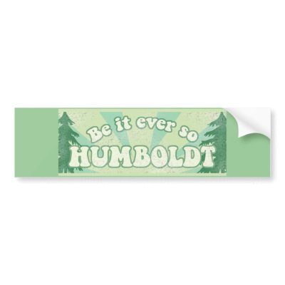 Be it ever so Humboldt Bumper Sticker by Touristfort