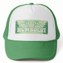 Be it ever so Humboldt too cap hats by Touristfort Be it ever so Humboldt too cap hats