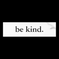 be kind. bumper stickers