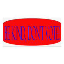 Be kind, don't vote! photo card