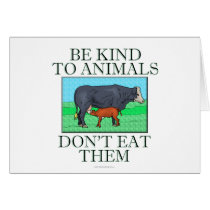 Be kind to animals. Don't eat them. Card