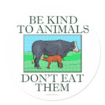 Be kind to animals. Don't eat them. (stickers)
