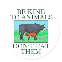 Be kind to animals. Don't eat them. (stickers)