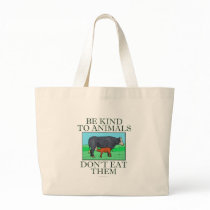 Be kind to animals. Don't eat them. (tote bag)
