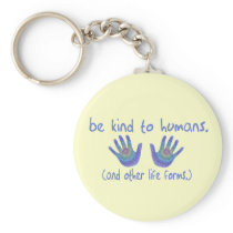 Be Kind to Humans Keychain