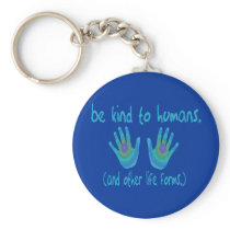 Be Kind to Humans Keychain