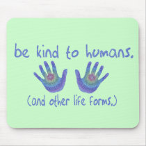 Be Kind to Humans Mousepad