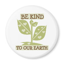 Be Kind to Our Earth magnets