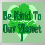 Be Kind To Our Planet posters