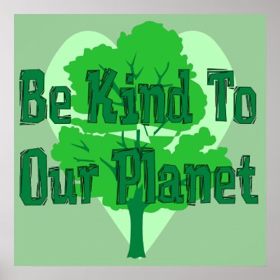 Be Kind To Our Planet Poster by orsobear