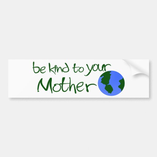 Be Kind To Your Mother Bumper Sticker Zazzle